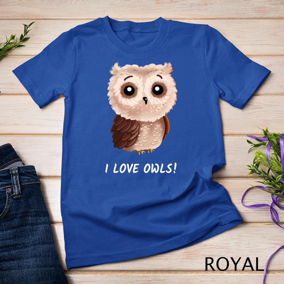 I love Owls Shirt cute owl bird girlfriend Women Gift Unisex T-shirt 10 S