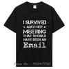 Funny I Survived Another Meeting That Should Have Been Email T Shirts Graphic Streetwear Men Clothing Birthday Gifts T-shirt