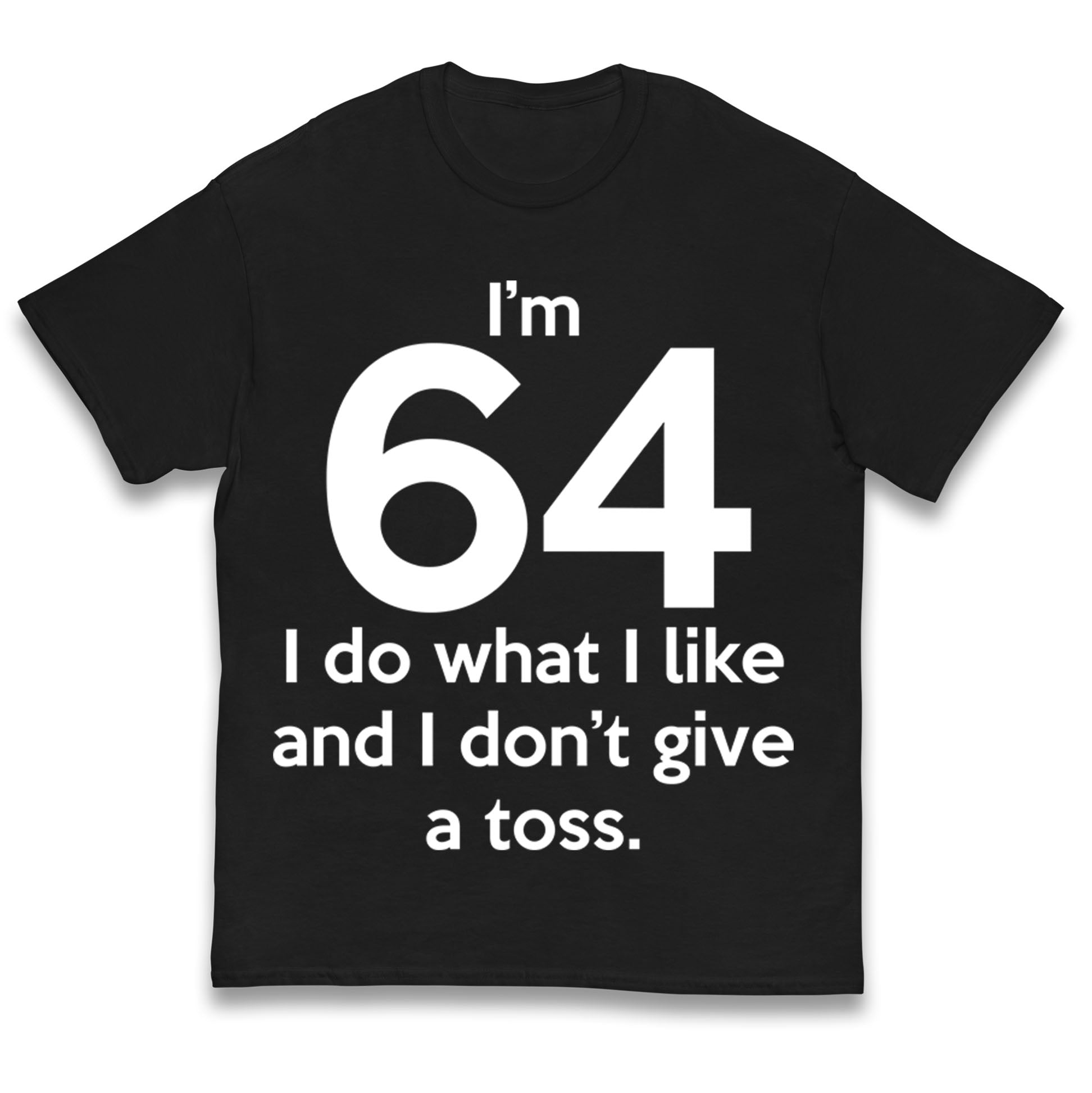I’m 64 I Do What I Like and I Don’t Give a Toss Kids T Shirt 160