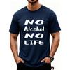 NO Alcohol NO LIFE Funny Sake Humor Graphic TShirt Unisex Black Cotton Short Sleeve Tee Alcohol Lover Drinking Gift