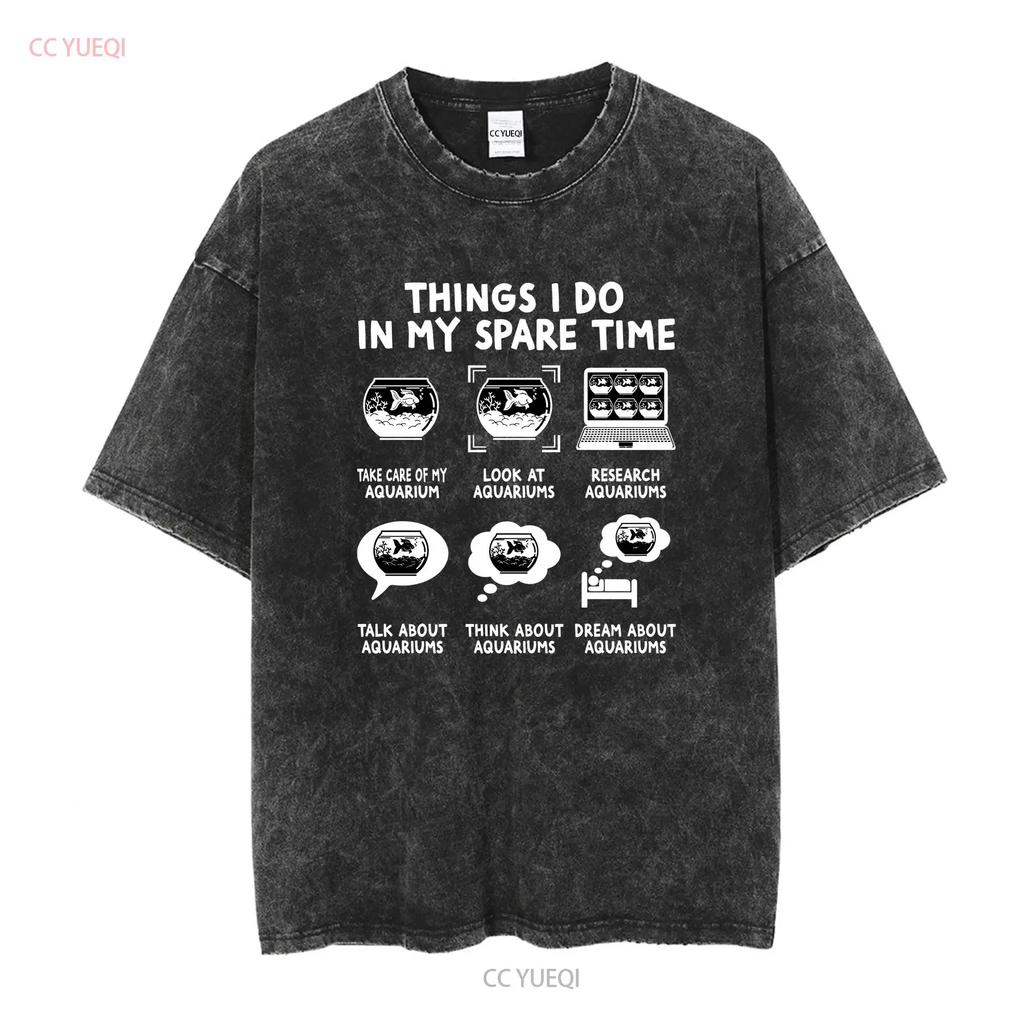 Aquascaping Things I Do In My Spare Time Aquarium Aquascaper T Shirt Aquarist Funny Fishkeeping Fish Lover GifT vintage Washed