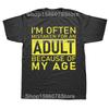 Im Often Mistaken for An Adult Because of My Age T Shirt Funny Phrase Geek Tops Casual 100 Cotton Soft Unisex Tshirts