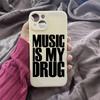 Simple Letter Music is My Drug Phone Case For iPhone 14 16 15 12 13 11 Pro Max XR XS X 7 8Plus Fashion Soft Silcone Cover Coque