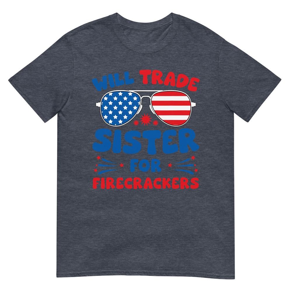 Fun Will Trade Sister For Firecrackers Funny Usa 4th Of July Tshirt