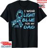 I Wear Light Blue FOR MY DAD - Prostate Cancer Awareness T-Shirt, Unisex Tee Unisex T-Shirt