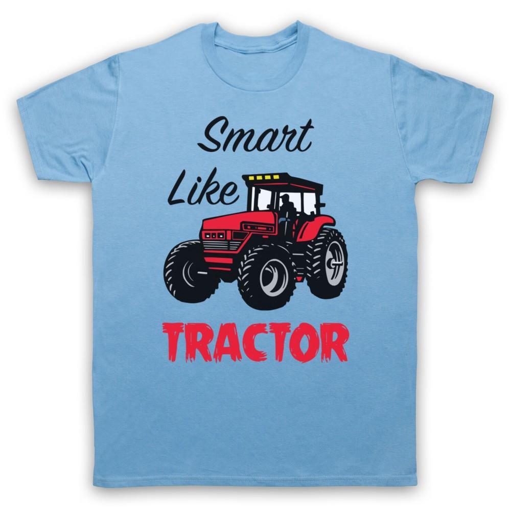 

Smart Like Tractor Idiot Brainless Strong Like Bull Mens And Womens T-Shirt XL