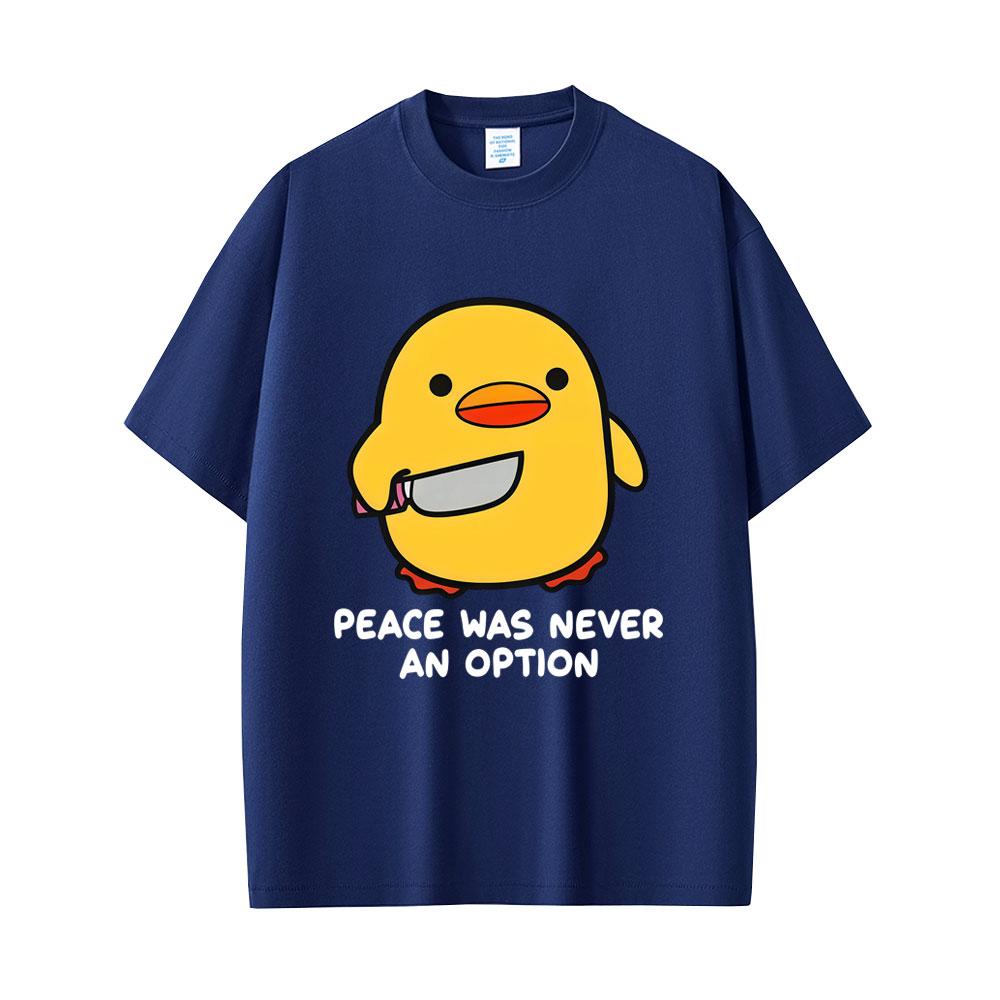 Peace Was Never An Option Funny Duck Goose Meme Graphic T Shirt Unisex Women Humor Casual Oversized Short Sleeve T-shirt Streetwear