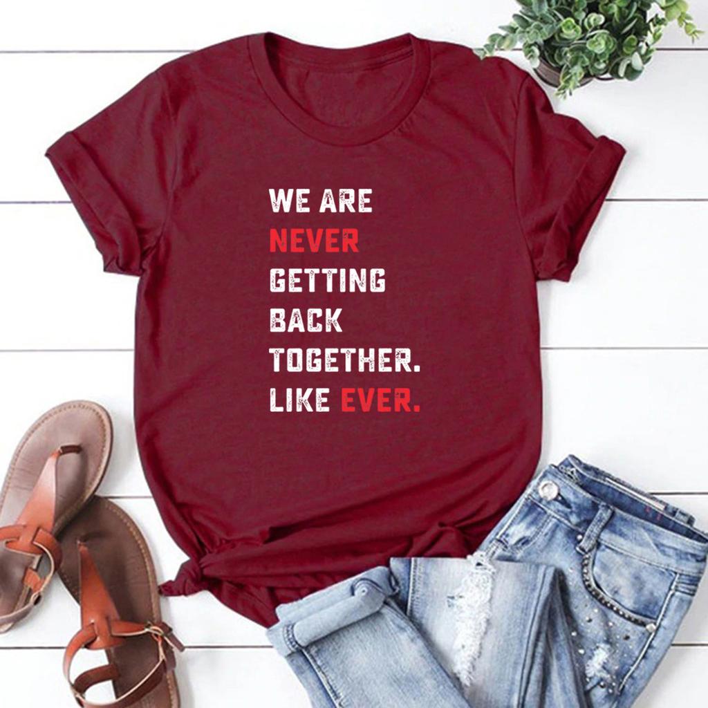We Are Never Getting Back Together Like Ever Tshirt TS Concert Unisex Tee Short Sleeve Graphic T Shirts Eras Tour Tshirt Top
