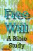 The Free Will : A Bible Study Book