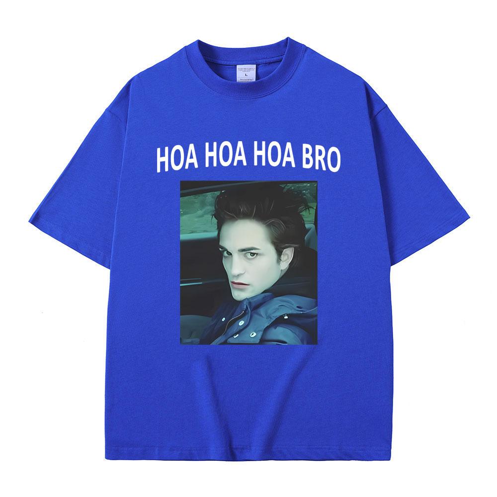 Movie Series Twilight Edward Cullen Hoa Hoa Hoa Bro T Shirt Robert Pattinson Funny Meme T-shirts Men's Casual Oversized T-shirt