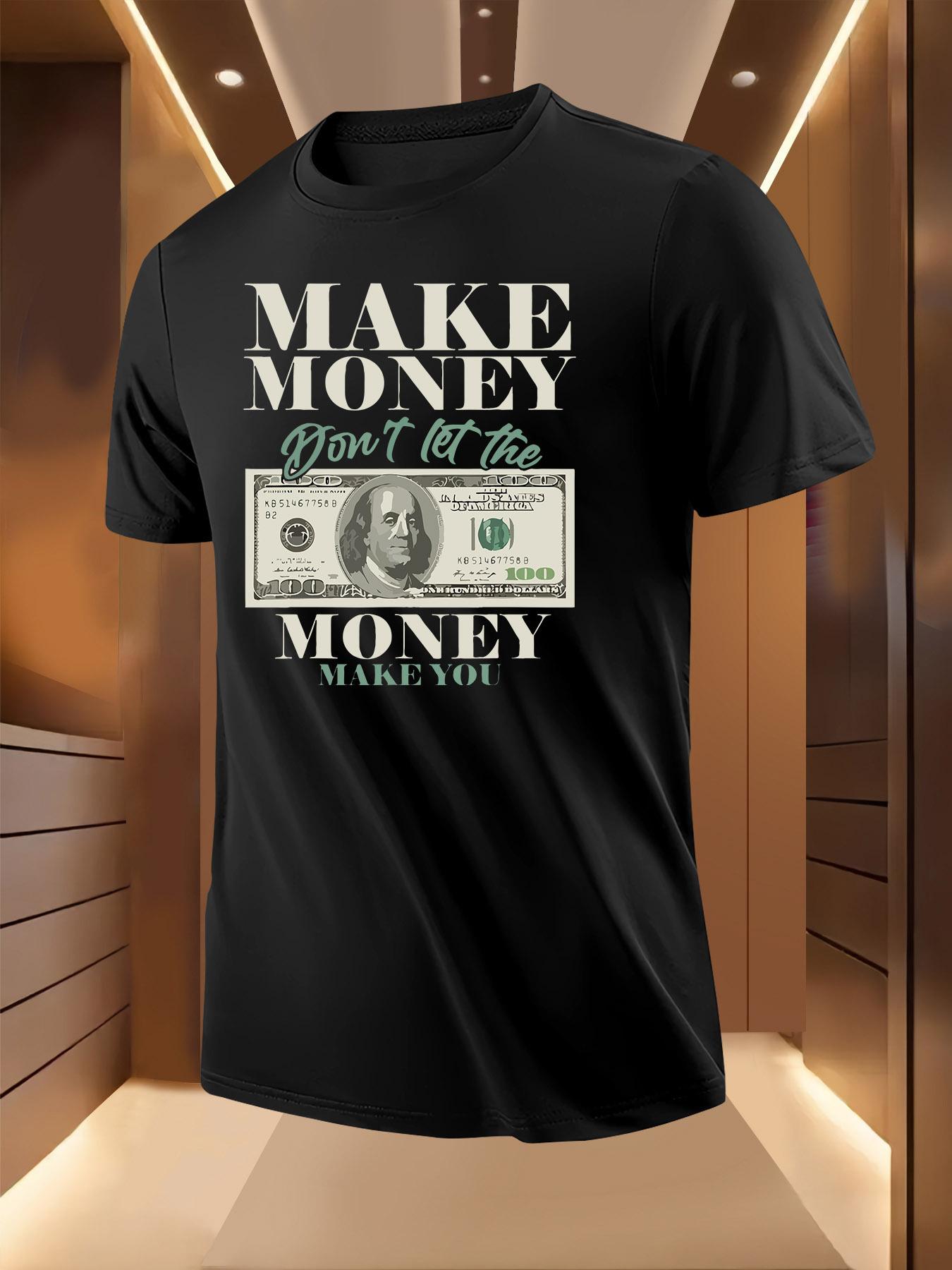 Short Sleeve Tshirt -  Make Money Don t Let the Money Mak... XXXL