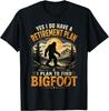 Yes I Have A Retirement Plan I'm Going To Find Bigfoot Retro Unisex T-Shirt