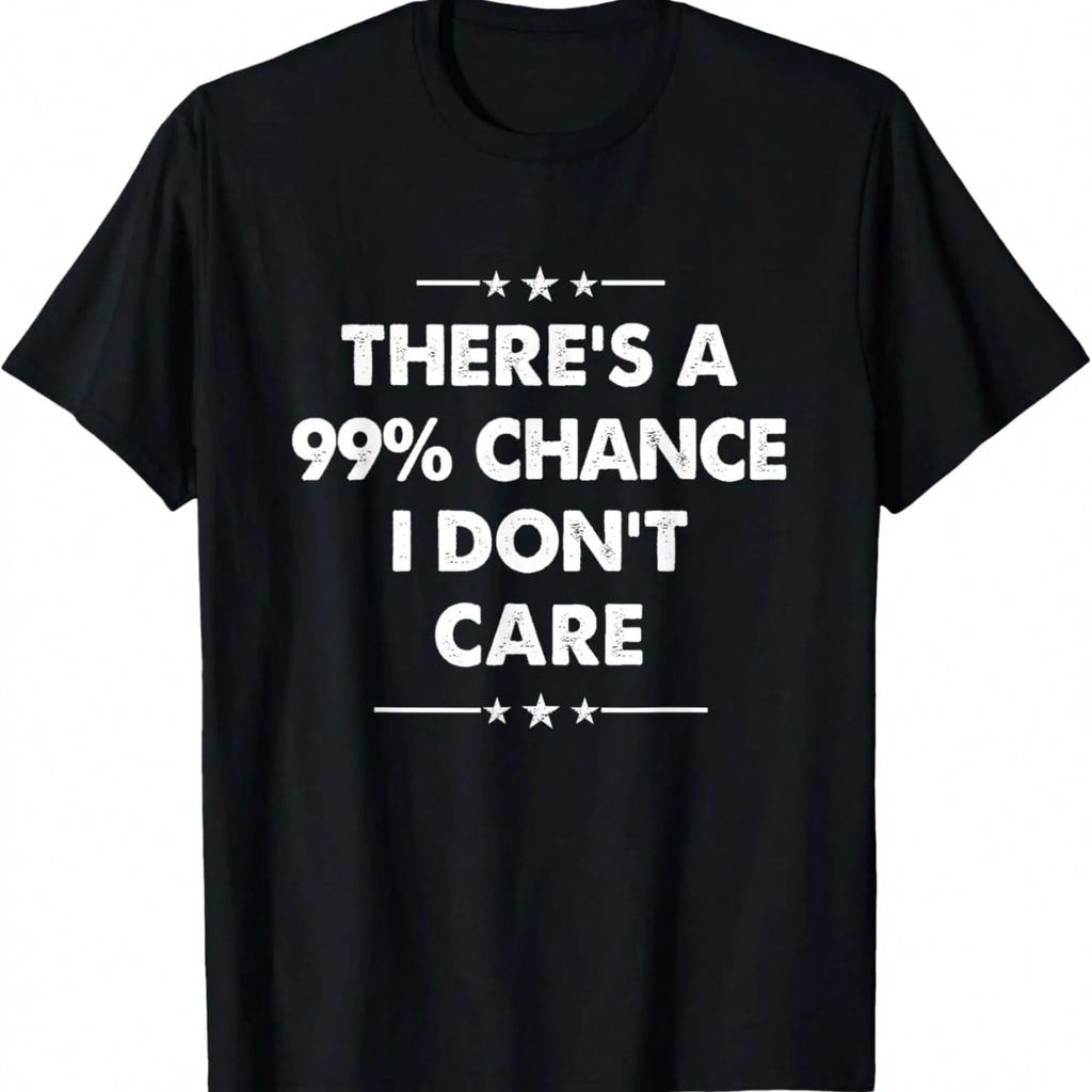 There's A 99% Chance I Don't Care T-Shirt