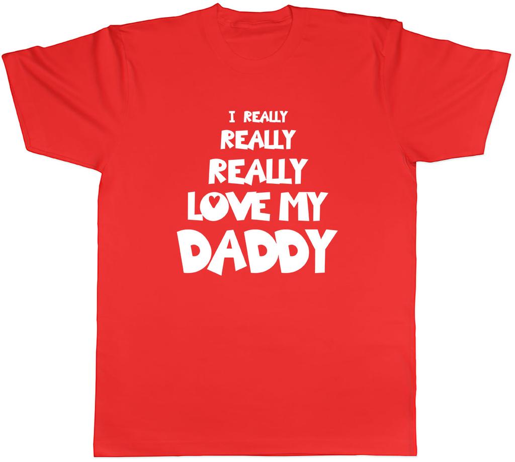 I Really Really Love My Daddy Unisexs Unisex TShirt Tee