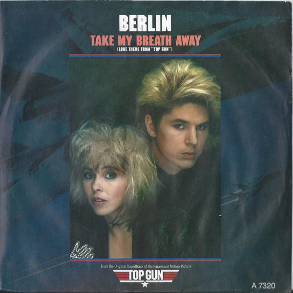 7inch Record BERLIN Take My Breath Away Love Theme Fro A7320 CBS 1986 UK Pop Used