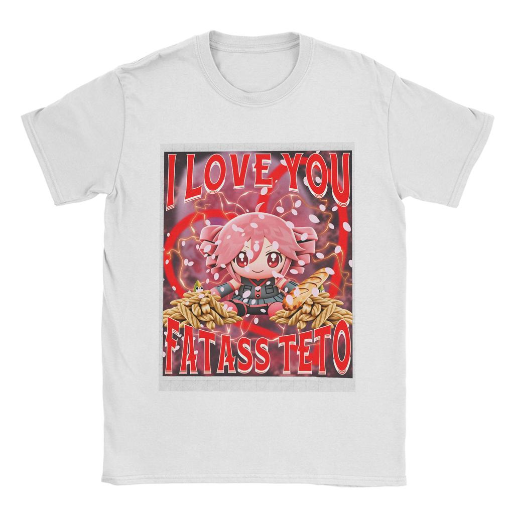 I LOVE YOU FATASS Teto Kasane Teto T Shirt for Men Pure Cotton Vintage TShirt Crew Neck  Tees Short Sleeve Clothing Plus Size