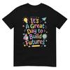 It's A Great Day To Build Futures Teacher Rainbow Back To School T Shirt Gift
