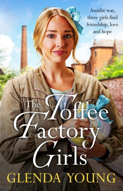 Kniha The Toffee Factory Girls : The First In an Unforgettable Wartime Trilogy About Love, Friendship, Secrets and Toffee . . .