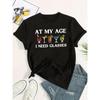 Women's Funny "At My Age I Need Glasses" Printed T-Shirt - Short Sleeve Crew Neck Casual  Machine Washable Comfortable Casual Attire for Women