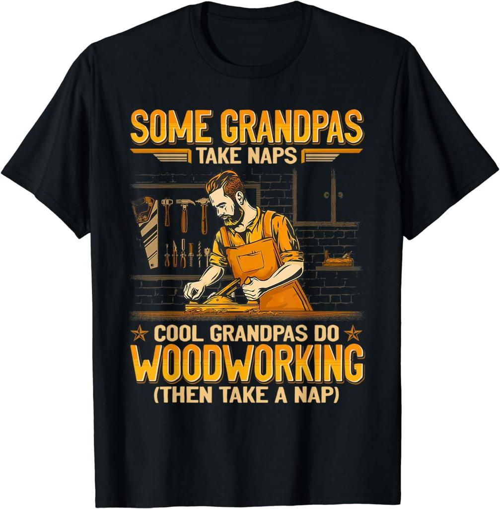 Some Grandpas Take Naps Cool Grandpas Do Woodworking Tee Unisex T-Shirt