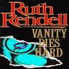 Vanity Dies Hard by Ruth Rendell Paperback Book 9780099369202