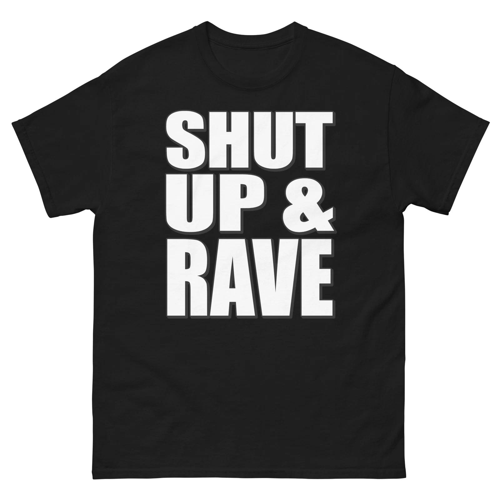 

Shut Up And Rave Bold Statement Funny Design T-Shirt M