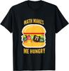 Mathe macht mich hungrig Funny Gift Fun T-Shirt Unisex T-Shirt