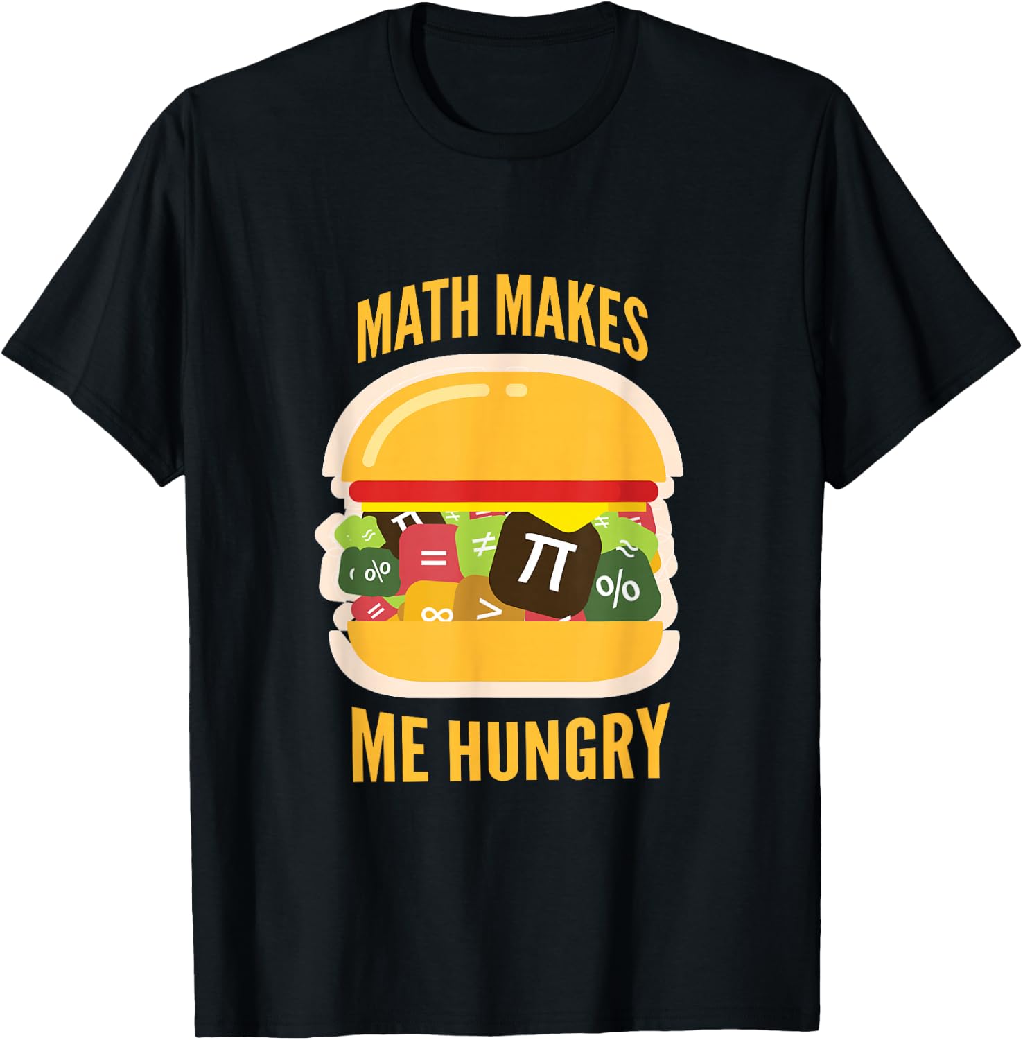 Math makes me hungry Funny Gift Fun T-Shirt Unisex T-Shirt XXXL
