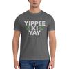 Yippee Ki Yay Slightly Wide Tshirt Business Casual Fun Prints Tee