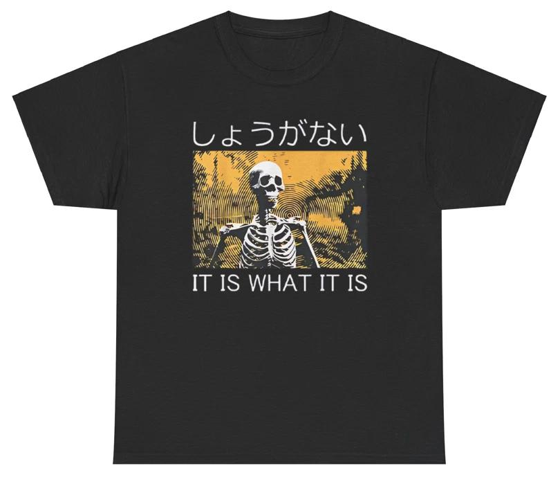 It Is What It Is Skeleton T Shirt Funny Meme Humor Dank Bold Ironic Silly Tee S