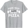 This Guy Makes The Best Pizza - Food Lover Pizza Baker T-Shirt Small