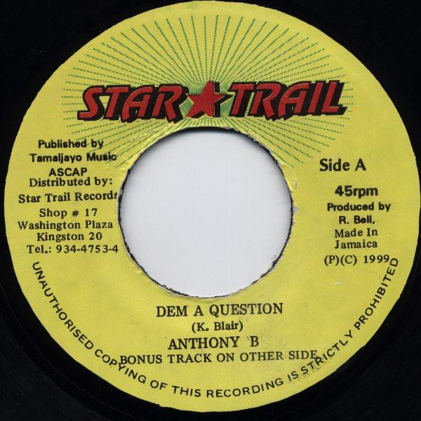 

7-дюймовая пластинка ANTHONY B - Dem A Question NONE Star Trail 1999 Ямайка Регги, Ска и Даб Б/У