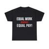Equal Work Deserves Equal Pay Graphic Tee Shirt, S-5XL