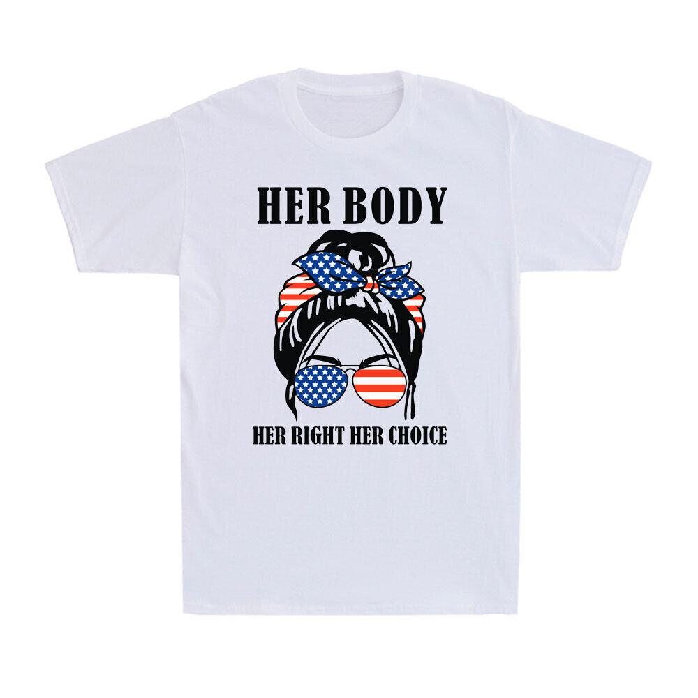 Her Body Her Right Her Choice Messy Bun US Flag Pro Choice Funny Novelty T-Shirt XXXL