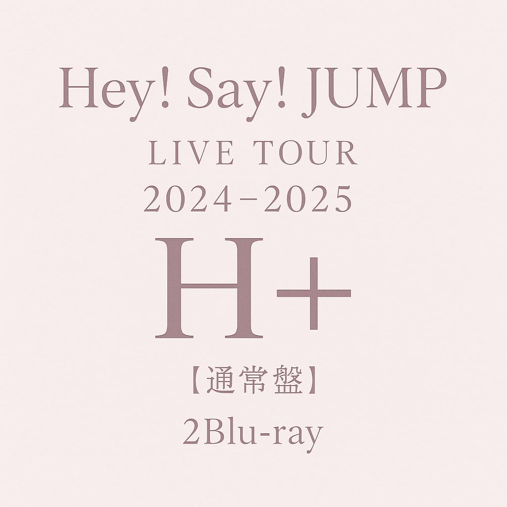 Hey! Say! JUMP LIVE TOUR 2024-2025 H + (Regular Edition 2Blu-ray)