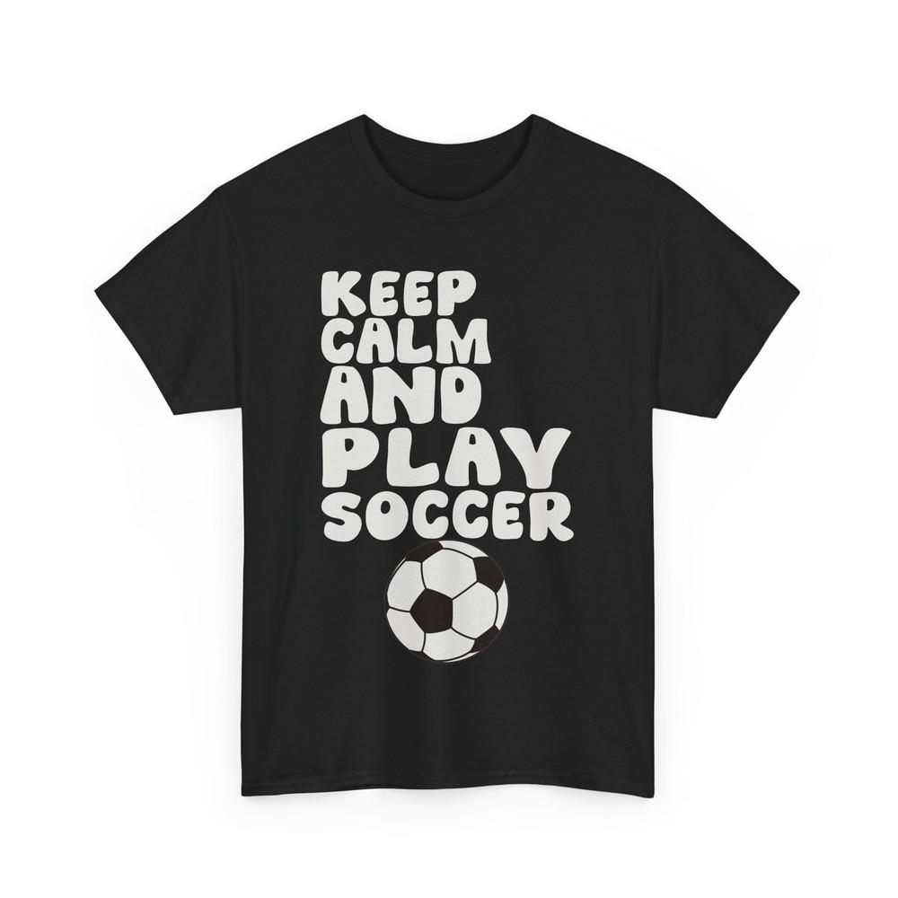 

Keep Calm and Play Soccer Shirt, Soccer Player Sports Lovers T-Shirt 4XL