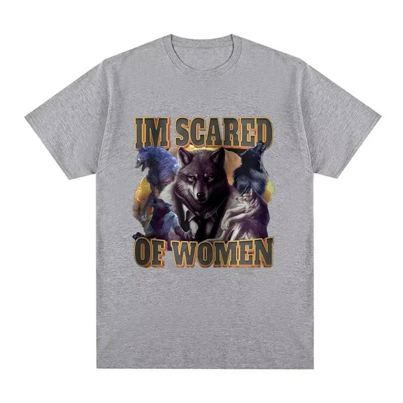 

Im Scared of Women Funny Wolf Meme T Shirts Women Fashion Vintage T-shirt Casual Cotton Cozy Short Sleeve Summer T-shirts XXXL