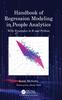 The Handbook of Regression Modeling In People Analytics : With Examples In R and Python Book