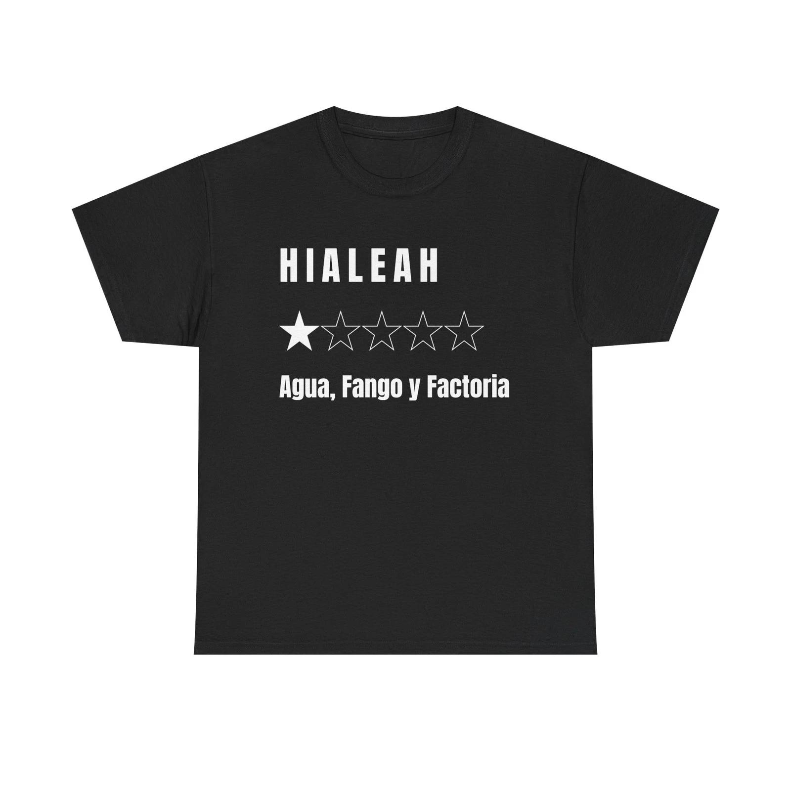 

Funny Hialeah 1 Star Review Unisex T shirt Agua Fango y Factoria Shirt Humorous 4XL