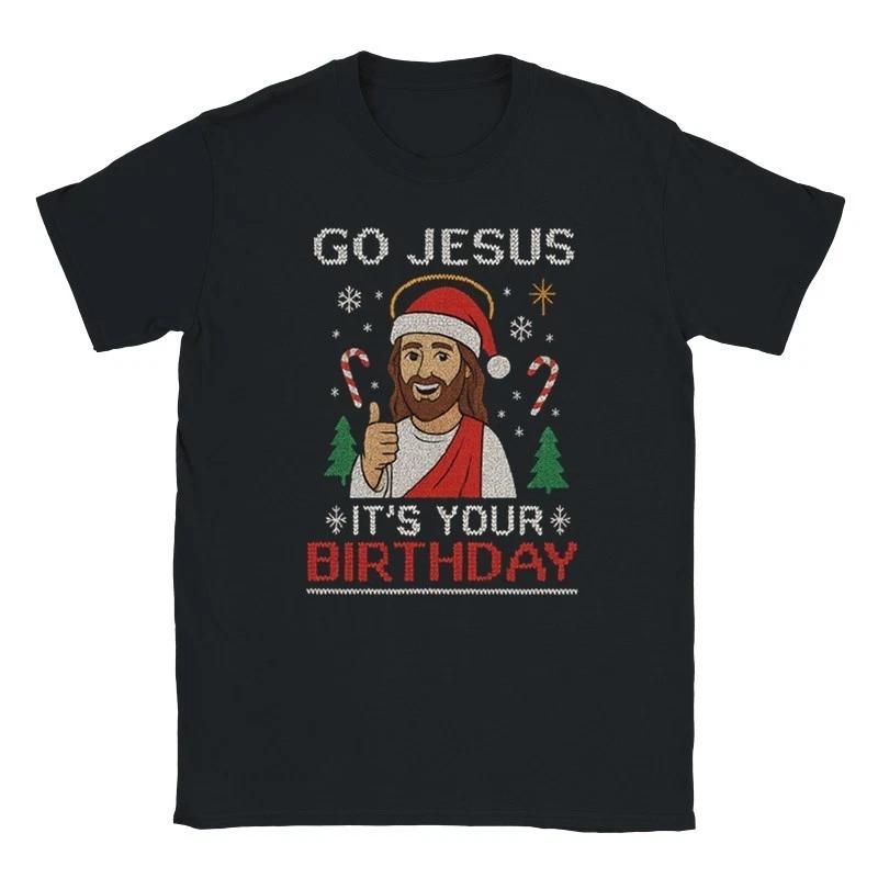 Go Jesus It s Your Birthday Funny Christmas Xmas Tee Classic Unisex T-shirt 4XL
