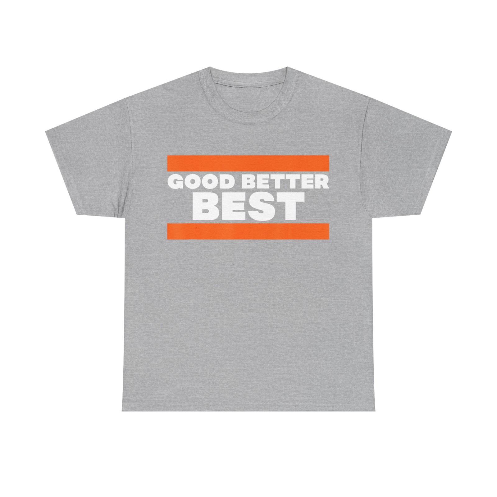 Good Better Best Never Let It Rest Until T-Shirt XL