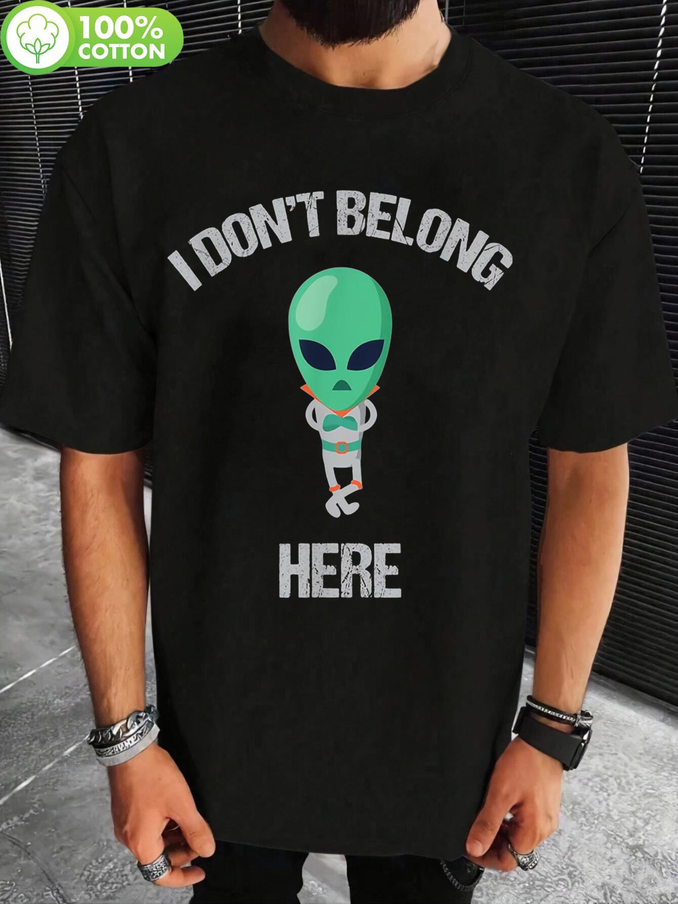 Alien UFO  I Don t Belong Here  Funny T-shirt - Cotton XXXXL