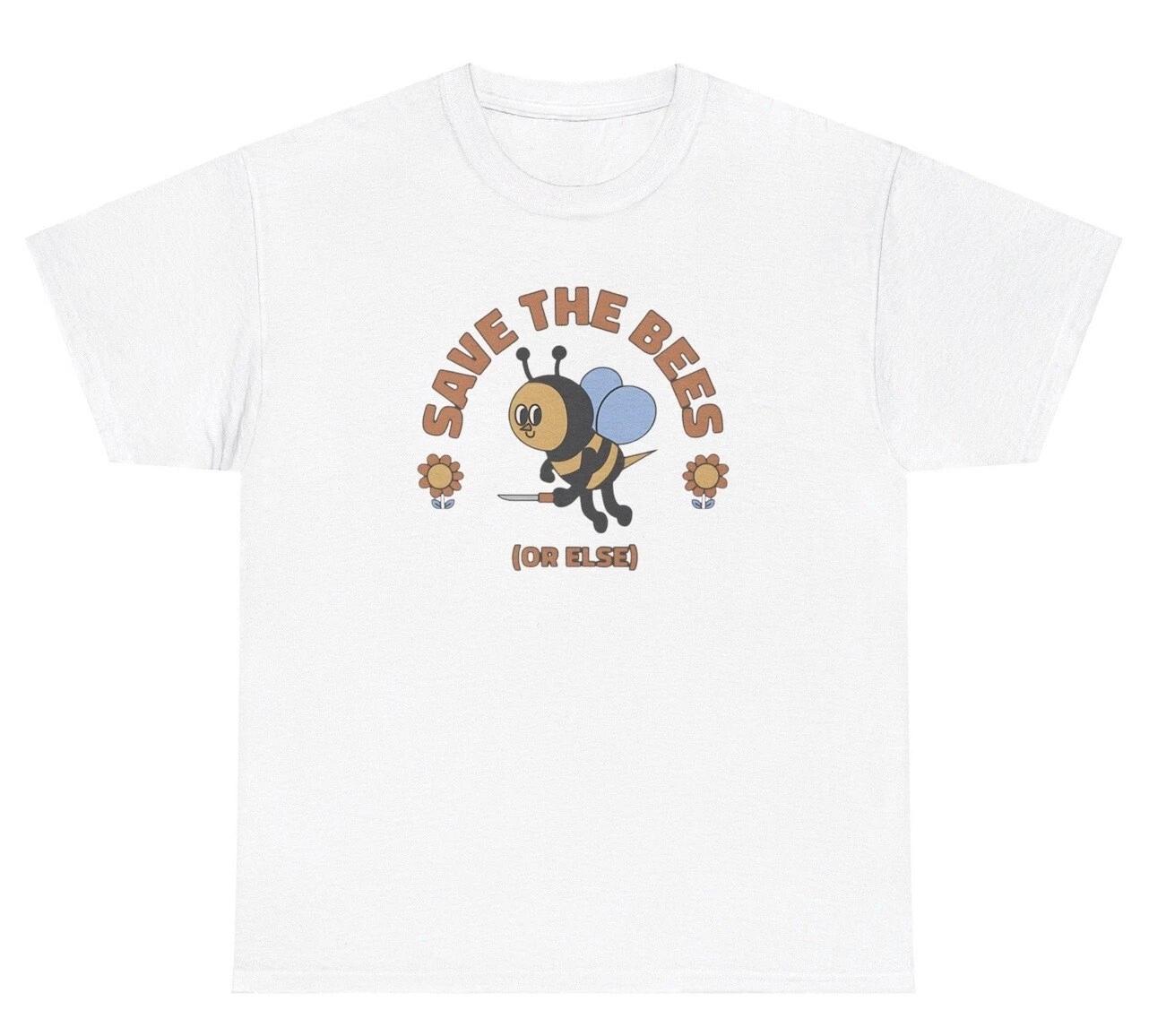 

Save The Bees Or Else T Shirt Funny Nature Offensive Threat Gen Z Humor Tee L