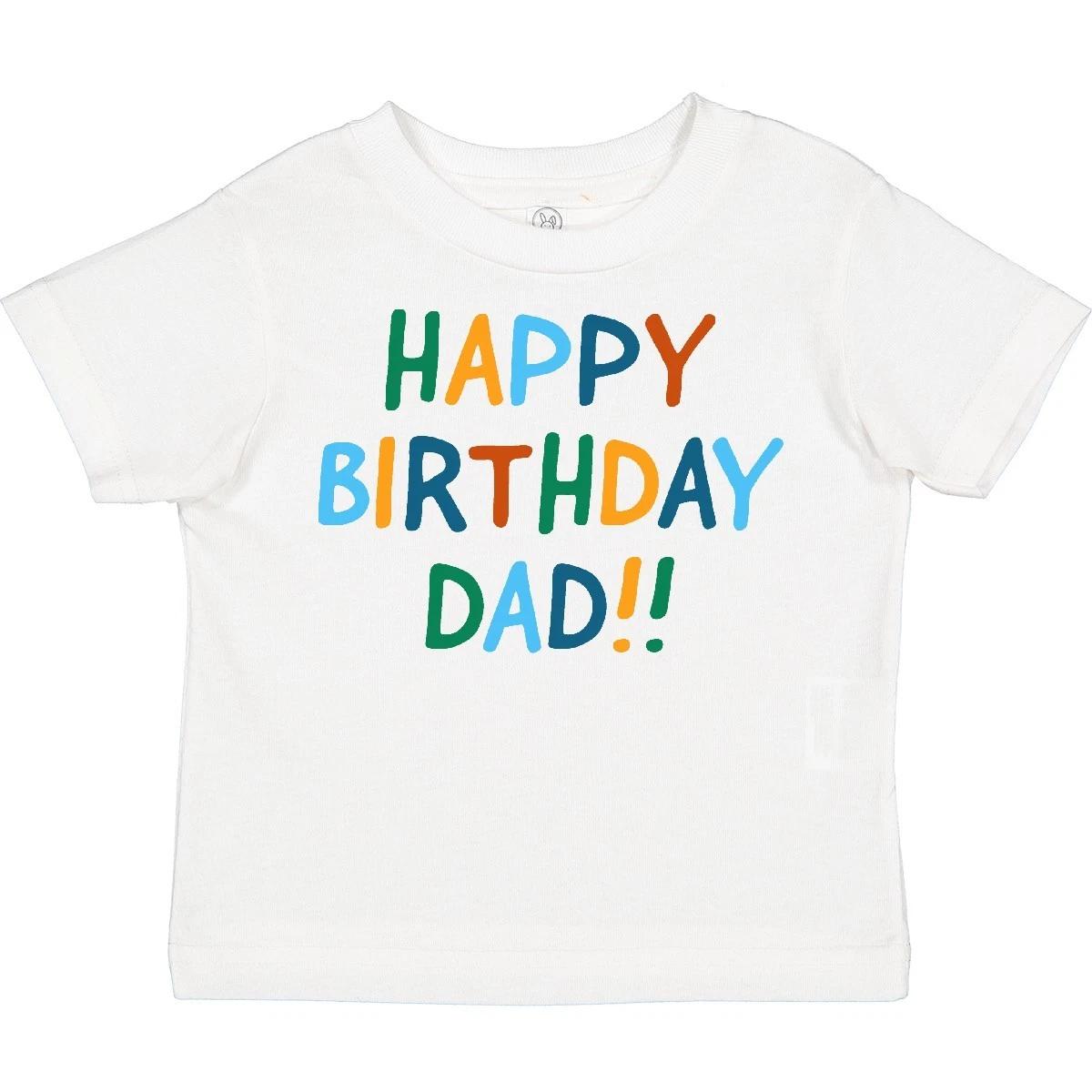 Inktastic Happy Birthday Dad!! Toddler T-Shirt Birthdays For Dads Daddy Fathers 120