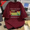 Periodic Table I Wear This Unisex Shirt Humor Print Science Gift Casual Cotton Tee Fashion Science Geek Theme Trendy Women Tops