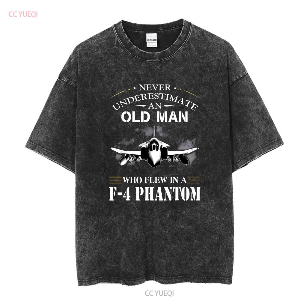 Never Underestimate An Old Man Who Flew In A F4 Phantom Aircraft Veteran T Shirt Long or Short Sleeves Vintage Washed Stretched
