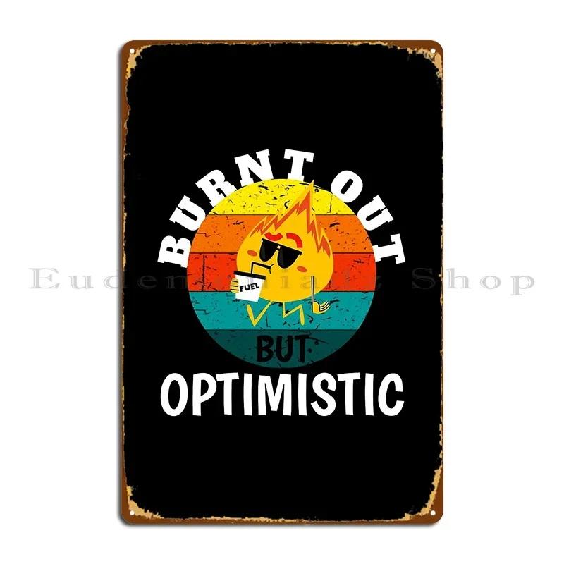 Burnt Out But Optimistic Retro Sunset Metal Sign Wall Cave Customize Customize Wall Mural Painting Tin Sign Poster 20x30cm(7.8x11.8inch)