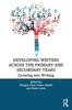 Bok Developing Writers Across the Primary and Secondary Years : Growing Into Writing