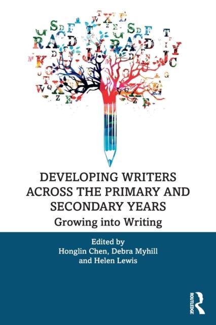 The Developing Writers Across the Primary and Secondary Years : Growing Into Writing Book