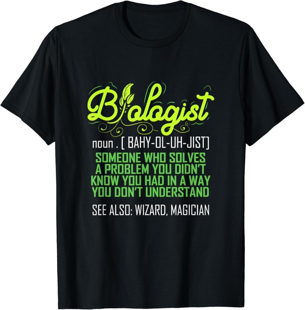 

Biologist Funny for Biology Teacher Scientist Student Ph_D_ Gift Unisex T-Shirt 3XL